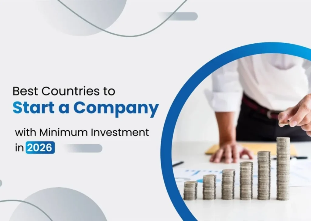 Best Countries to Start a Company with Minimum Investment in 2026